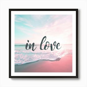 In Love - Motivational Beach Summer Quotes Art Print