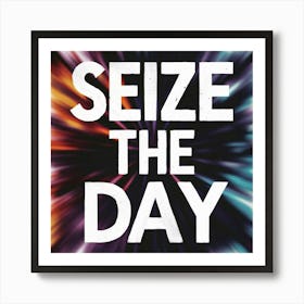 Seize The Day 3 Art Print