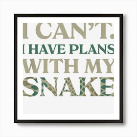 I Have Plans With My Snake Introvert Sarcastic Antisocial Art Print