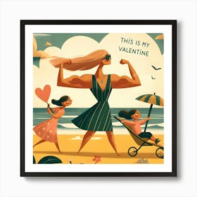 This Is My Valentine - Powerful Mom with Children at Beach Art Print