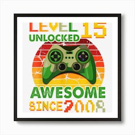 15 Year Old Gift Level 15 Unlocked Awesome 2008 Birthday Boy 1 Art Print