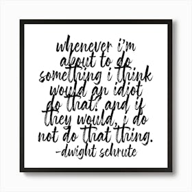 Would An Idiot Do That? Dwight Schrute Quote Bold Script Square Art Print