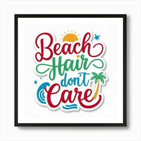 Beach Hair Don'T Care Art Print