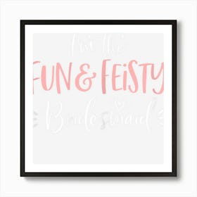 Womens Fun & Feisty Bridesmaid Funny Matching Bachelorette Art Print