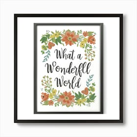 What A Wonderful World Flowers Quote Art Print (2) Art Print
