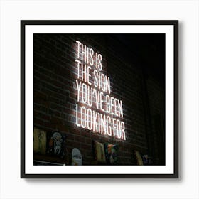 This Is The Sign You'Ve Been Looking For 1 Art Print