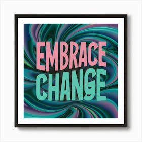 Embrace Change 1 Art Print