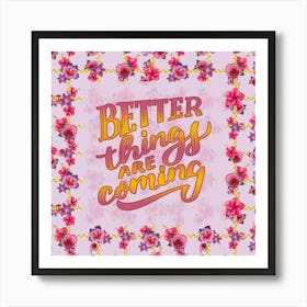 Better Things Are Coming Art Print