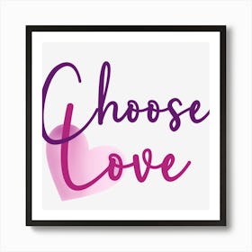 Choose Love Art Print