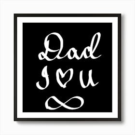 Dad I love You Art Print