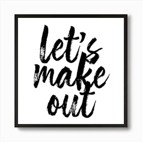 Lets Make Out Bold Script Square Art Print