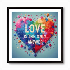 Love Is The Only Answer Art Print