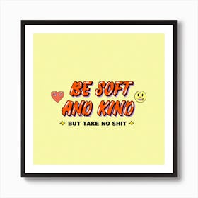 Be Soft And Kind Poster