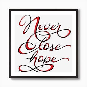 Never Lose Hope Art Print