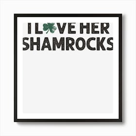 Trending Mens I Love Her Shamrocks Funny Saint Paddys Art Print