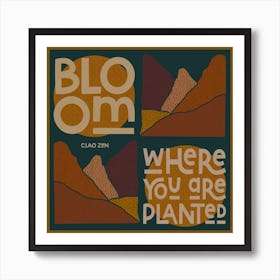 Bloom Where Planted Art Print