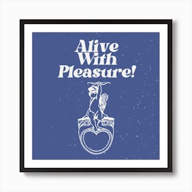 Alive With Pleasure Blue Square Art Print