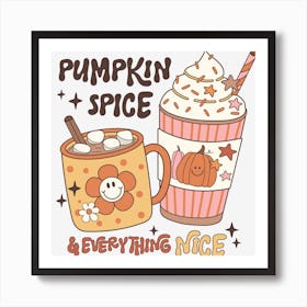 Pumpkin Spice And Everything Nice Art Print