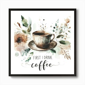 First Drink Coffee 1 Art Print