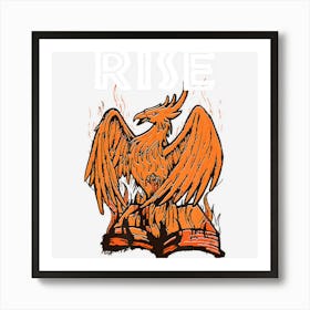 Rise From The Ashes Rising Phoenix Flame Gift Art Print