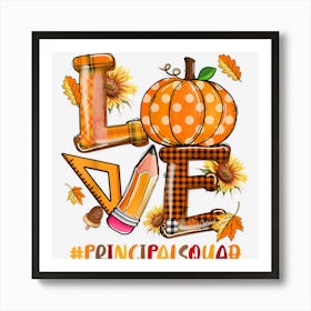 Love Pumpkin Pencil Principal Squad Fall Thanksgiving Gifts 1 Art Print