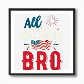 All American Bro 4th Of July Boys Men Usa Flag Art Print