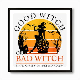 Good Witch Or Bad Witch Funny Adult Halloween Costume Women Art Print