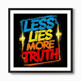 Less Lies More Truth 1 Art Print