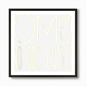 Oh My God No One Cares Funny Sarcasm Art Print