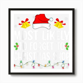 Most Likely To Forget To Christmas Shop Funny Christmas 1 Art Print