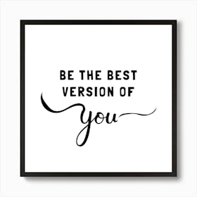 Be The Best Version Of You Art Print