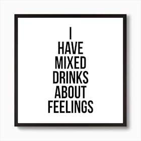 I Have Mixed Drinks About Feelings Art Print