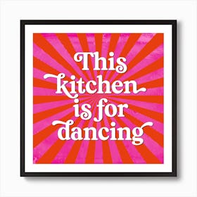 This Kitchen Is For Dancing Pink & Red Square Art Print
