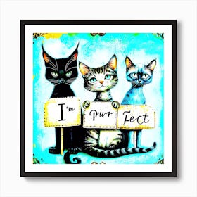 Pet Life - I'M Purrfect Art Print