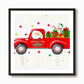 We Deliver The Best Gifts Christmas Truck Santa Funny Art Print