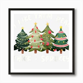 I Like Them Real Thick And Sprucey Christmas Tree Art Print