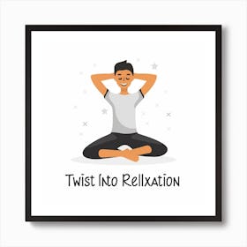 Twist Into Relaxation 1 Art Print