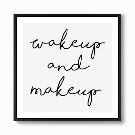 Wake Up And Make Up Art Print