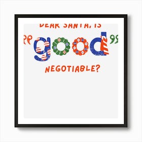 Dear Santa Is Good Negotiable Funny Christmas Xmas Quote Art Print