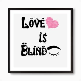 Love Is Blind Art Print