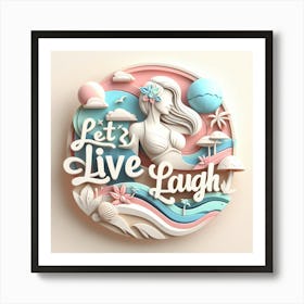 Let'S Live Laugh Art Print