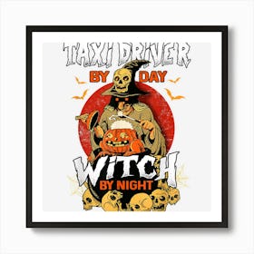 Taxi Driver By Day Witch By Night Funny Halloween Men Women Art Print