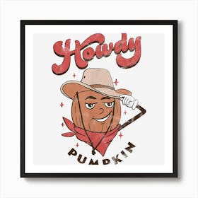 Howdy Pumpkin Funny Pumpkin Halloween For Man Woman Art Print