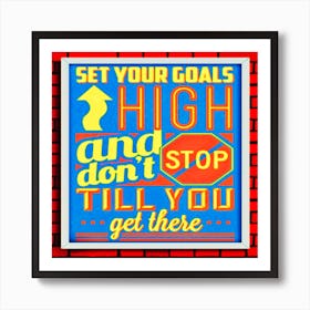 Set Your Goals High. Don't Stop Until You Get There. vintage poster, motivational quote Art Print