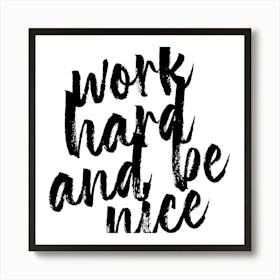 Work Hard And Be Nice Square Art Print