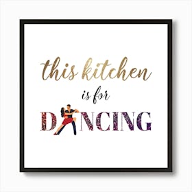 This Kitchen Is For Dancing 1 Art Print