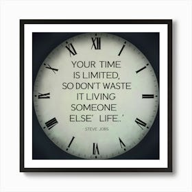 Your Time Is Limited 1 Art Print