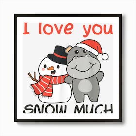 Hippo I Love You Snow Much Snowman Pun Art Print