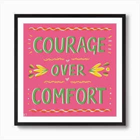 Courage Over Comfort Square Art Print