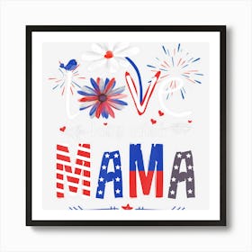 Limited Edition I Love Being Called Mama Usa Flag 4th Of July Art Print